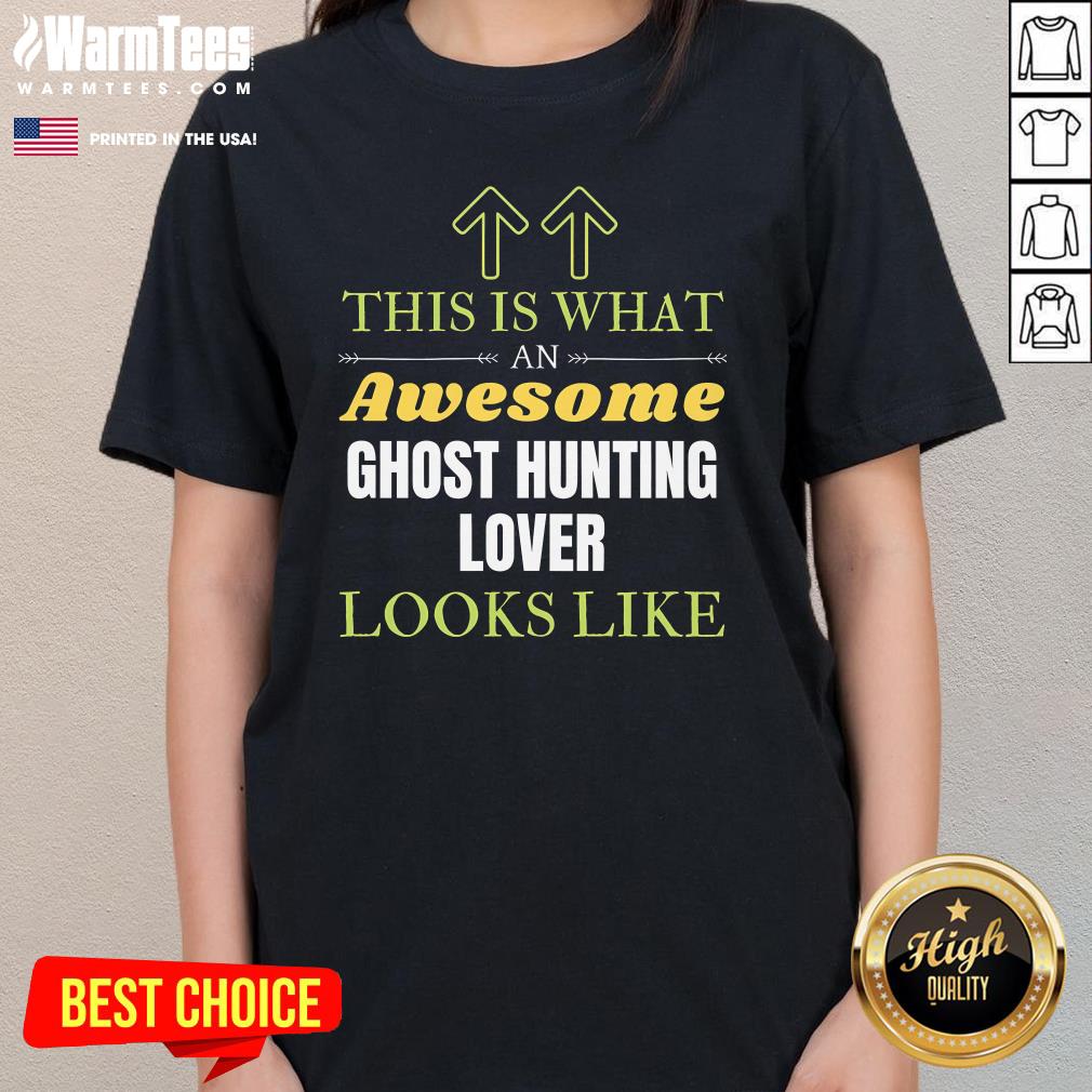 Pretty This Is What An Awesome Ghost Hunting Lover Looks Like T-Shirt - Image 2