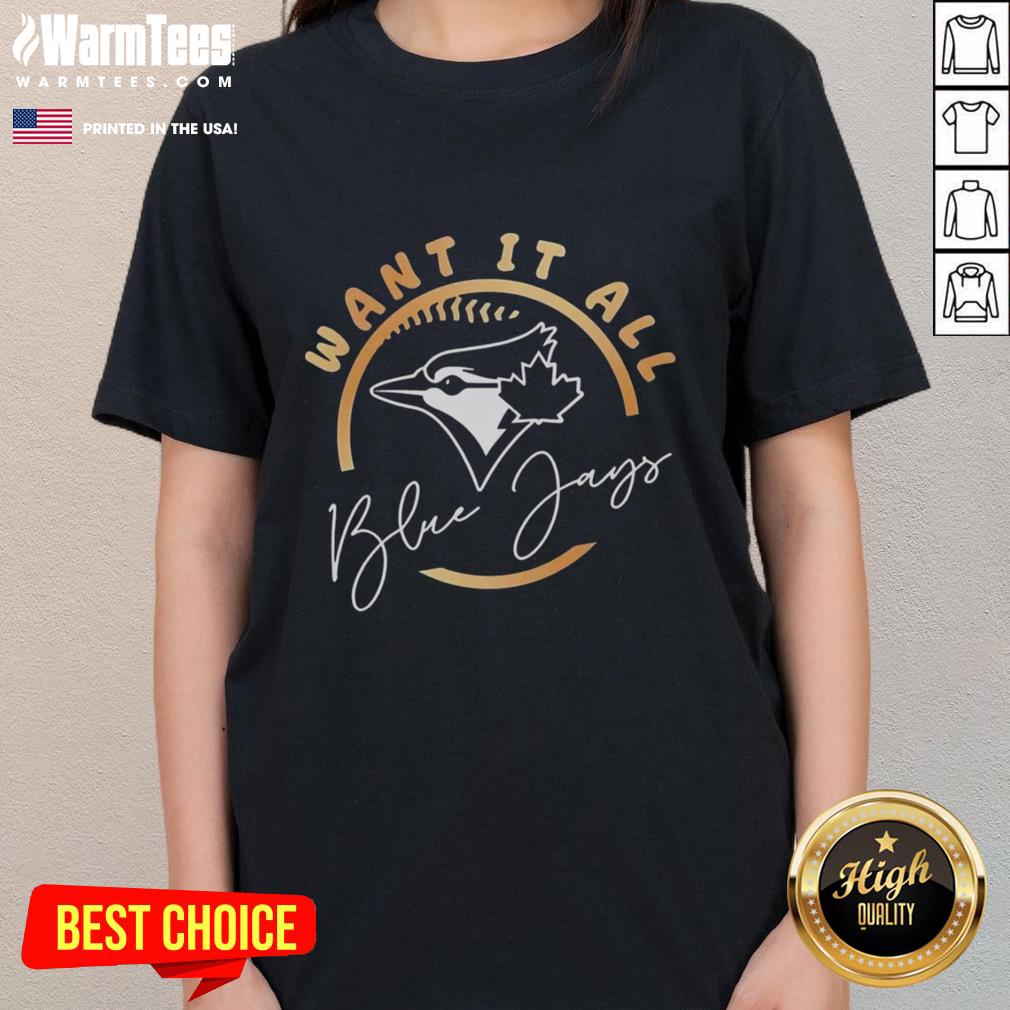 Pretty Toronto Blue Jays 2025 Alcs Want It All T-Shirt - Image 3