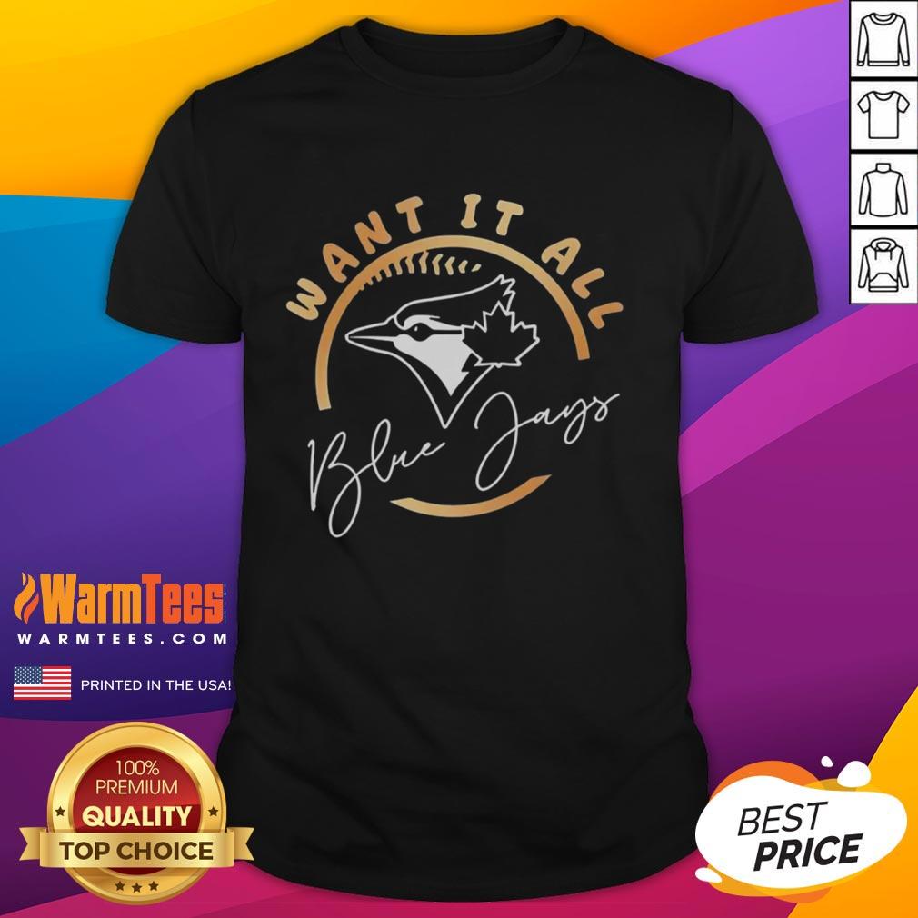 Pretty Toronto Blue Jays 2025 Alcs Want It All T-Shirt
