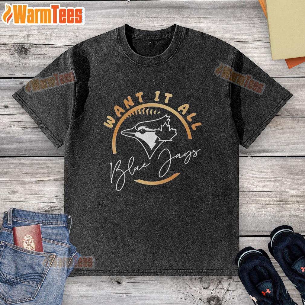 Pretty Toronto Blue Jays 2025 Alcs Want It All T-Shirt - Image 6