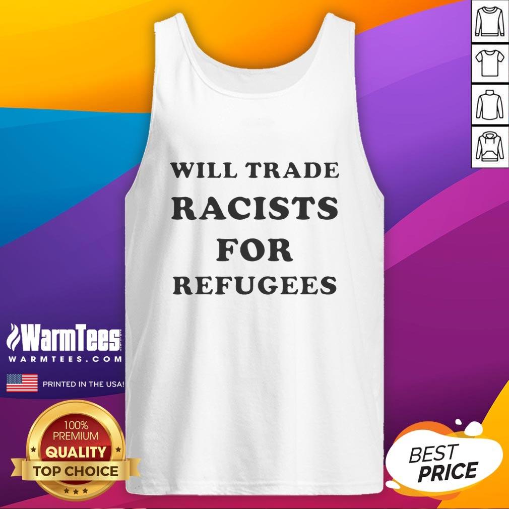 Pretty Will Trade Racists For Refugees 2026 T-Shirt - Image 4