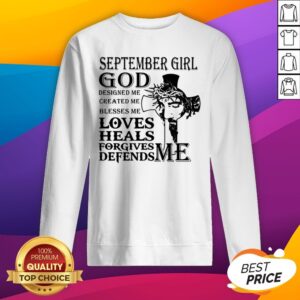 Alternative view of September Girl God Designed Me Created Me Blesses Me Loves Heals Forgives Defends Me Jesus Shirt