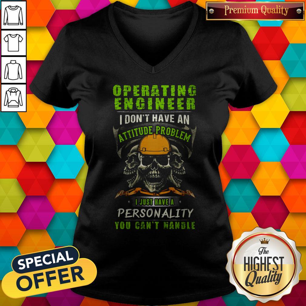 Skull Operating Engineer I Don't Have An Attitude Problem I Just Have A Personality You Can't Handle Shirt - Image 3