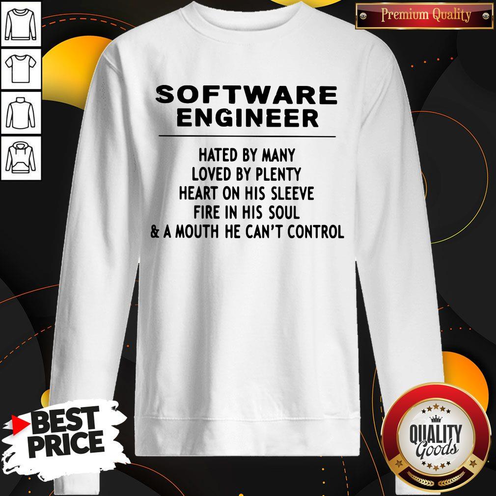 Software Engineer Hated By Many Loved By Plenty Heart On His Sleeve Fire In His Soul & A Mouth He Can't Control Shirt - Image 2