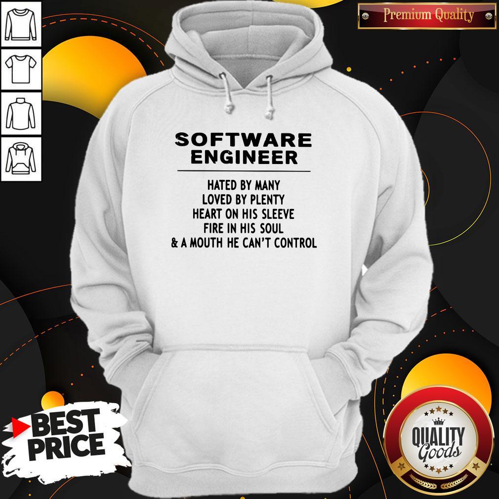 Software Engineer Hated By Many Loved By Plenty Heart On His Sleeve Fire In His Soul & A Mouth He Can't Control Shirt - Image 3