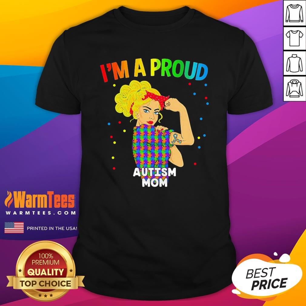 Super Nice Im A Proud Autism Mom Shirt