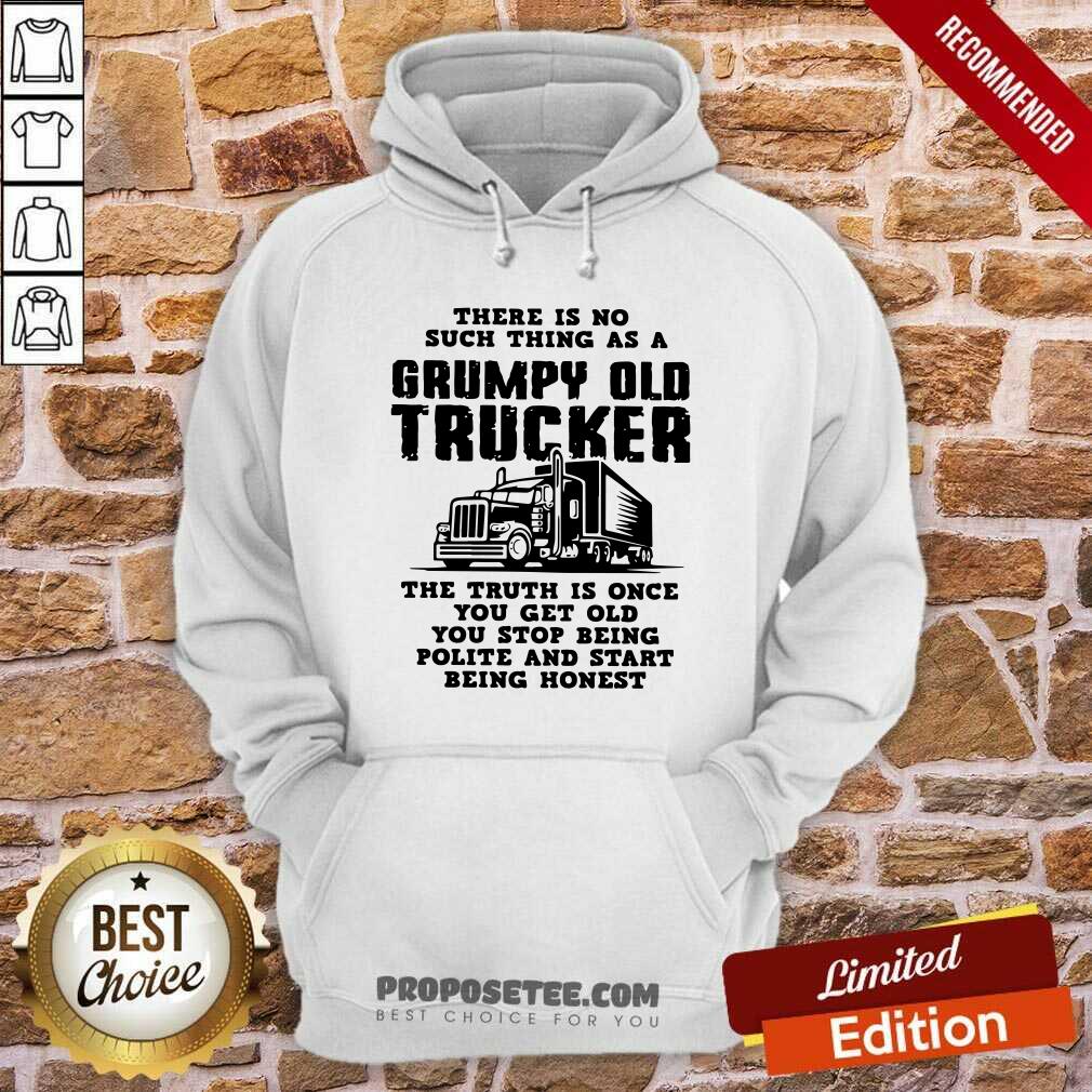 There Is No Such Thing As A Grumpy Old Trucker The Truth Is Once You Get Old You Stop Being Polite And Start Being Honest Shirt - Image 2