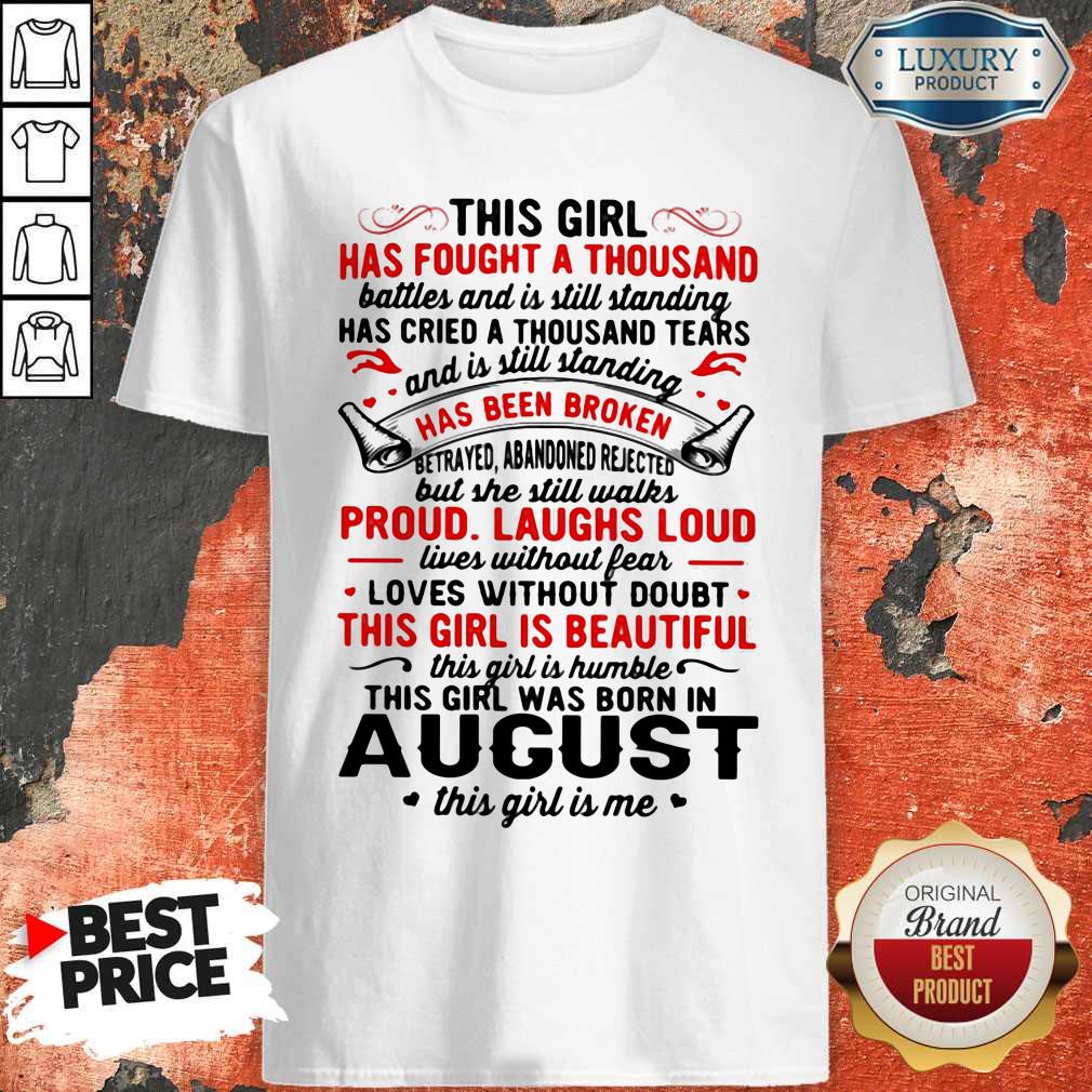 This Girl Has Fought A Thousand Has Been Broken Proud Laughs Loud This Girl Is Beautiful August Shirt