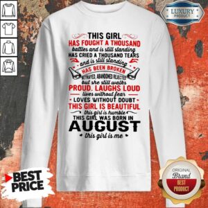 Alternative view of This Girl Has Fought A Thousand Has Been Broken Proud Laughs Loud This Girl Is Beautiful August Shirt