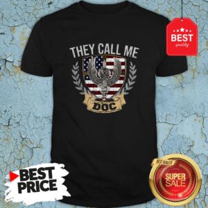 They Call Me DOC Combat Medic U.S Veteran Shirt