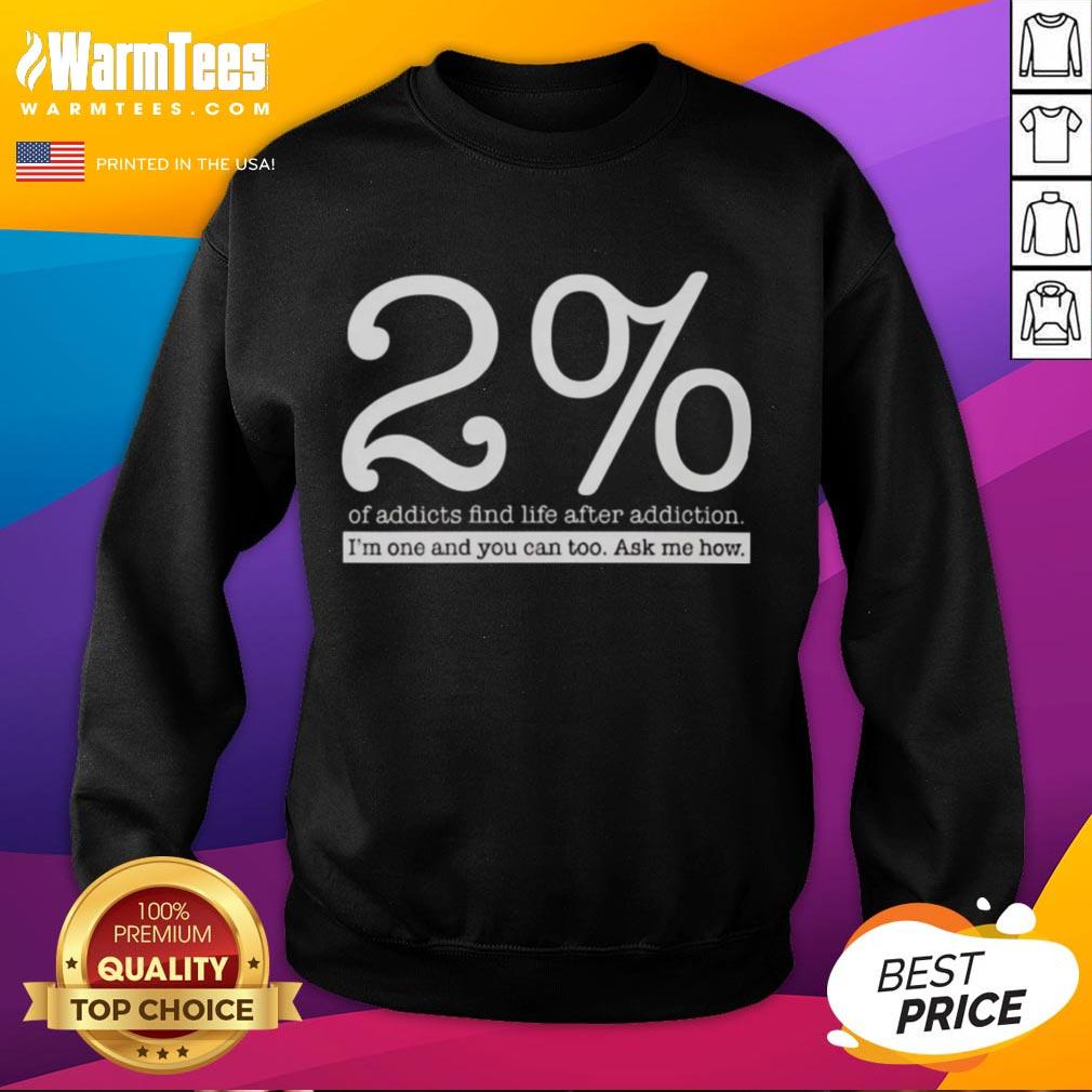 Top 2% Of Addicts Find Life After Addiction T-Shirt - Image 5