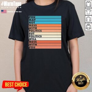 Alternative view of Top Beautiful Bastard Mess With Politics Bars T-Shirt