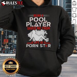 Alternative view of Top Being A Pool Player Saved Me From A Life As A Porn Star T-Shirt