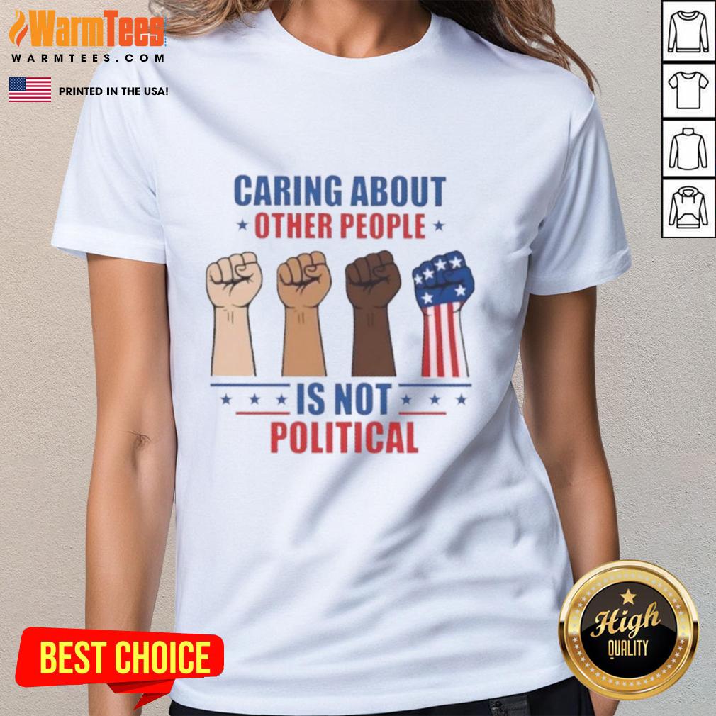 Top Caring About Other People Is Not Political Fists T-Shirt - Image 3