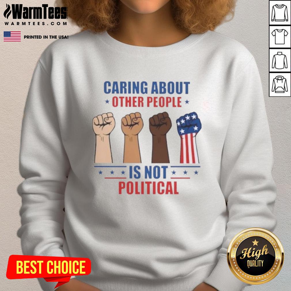 Top Caring About Other People Is Not Political Fists T-Shirt - Image 5