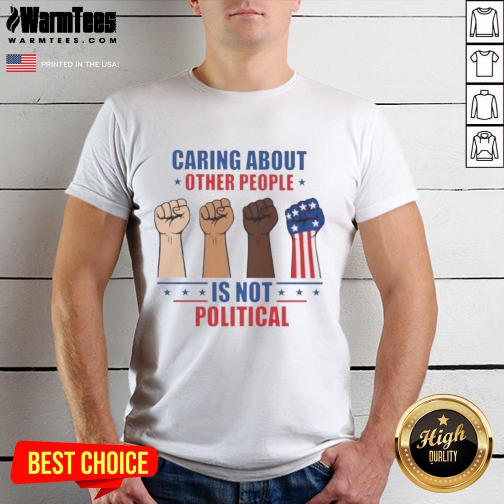 Top Caring About Other People Is Not Political Fists T-Shirt