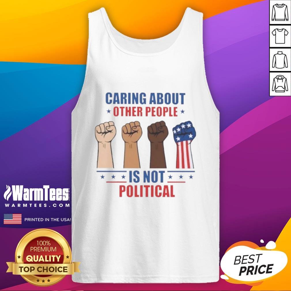 Top Caring About Other People Is Not Political Fists T-Shirt - Image 4