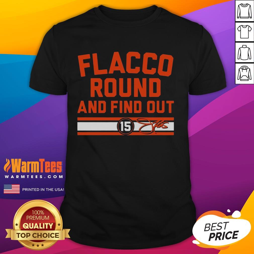 Top Cleveland Browns Joe Flacco Round And Find Out Signature T-Shirt