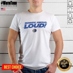 Top Dallas Mavericks Rowdy Proud Loud 2025 T-Shirt