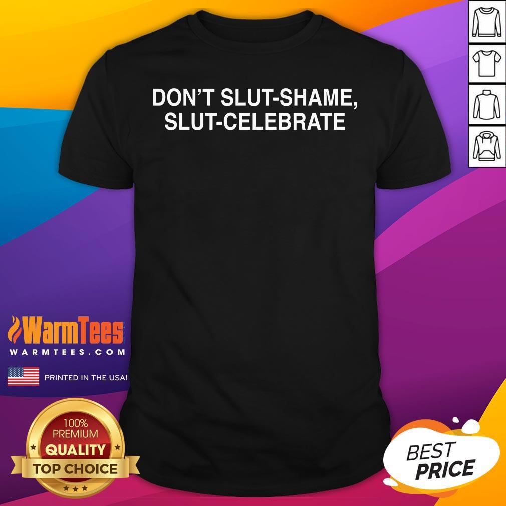 Top Don't Slut Shame Slut Celebrate T-Shirt