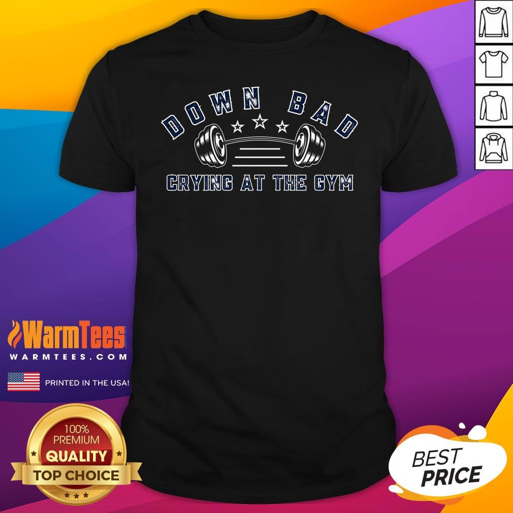 Top Down Bad Crying At The Gym T-Shirt