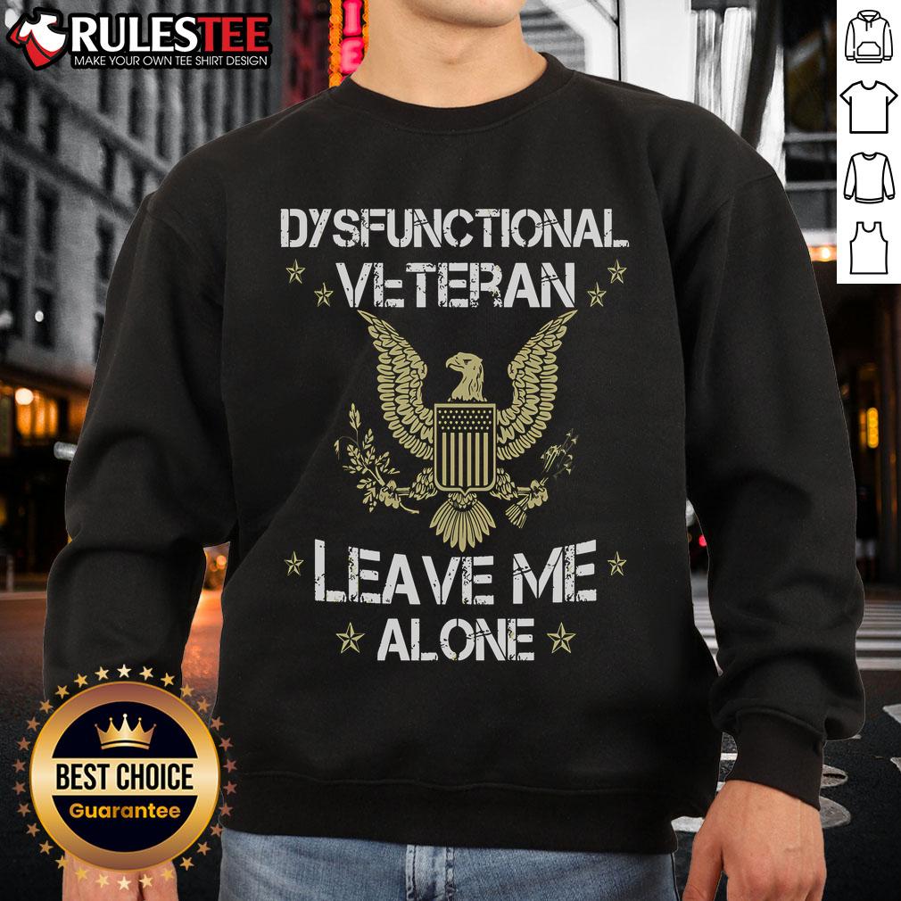 Top Dysfunctional Veteran Leave Me Alone T-Shirt - Image 5