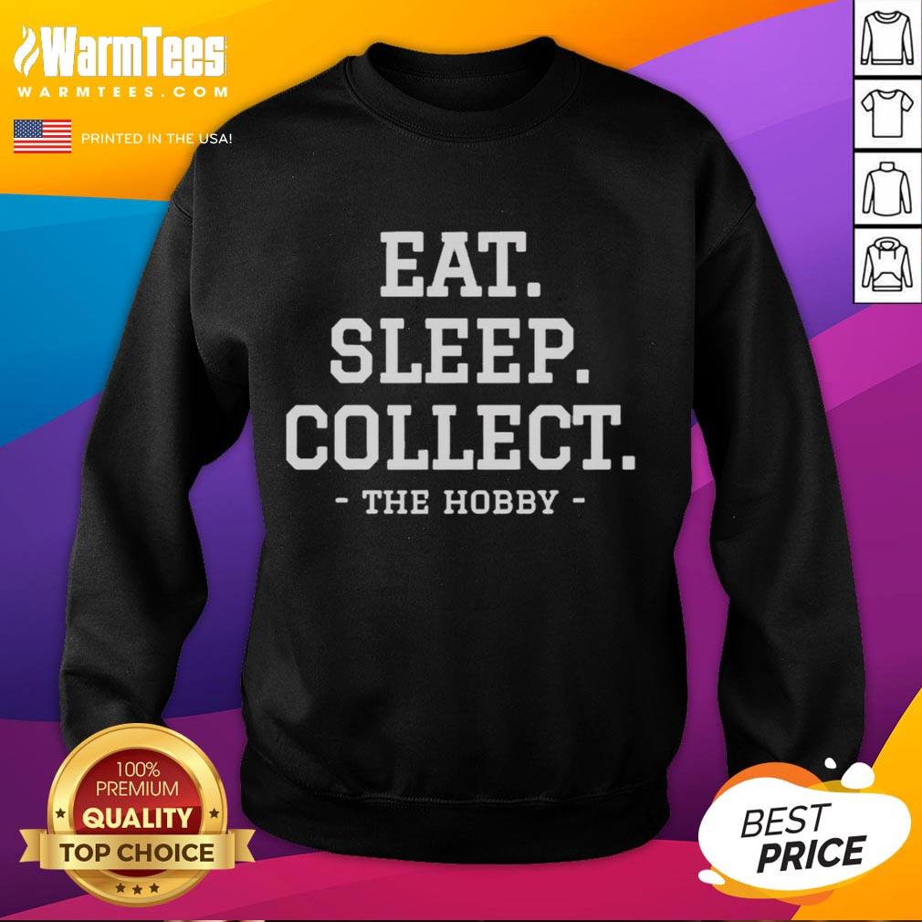 Top Eat Sleep Collect Repeat Collecting Hobby T-Shirt - Image 5