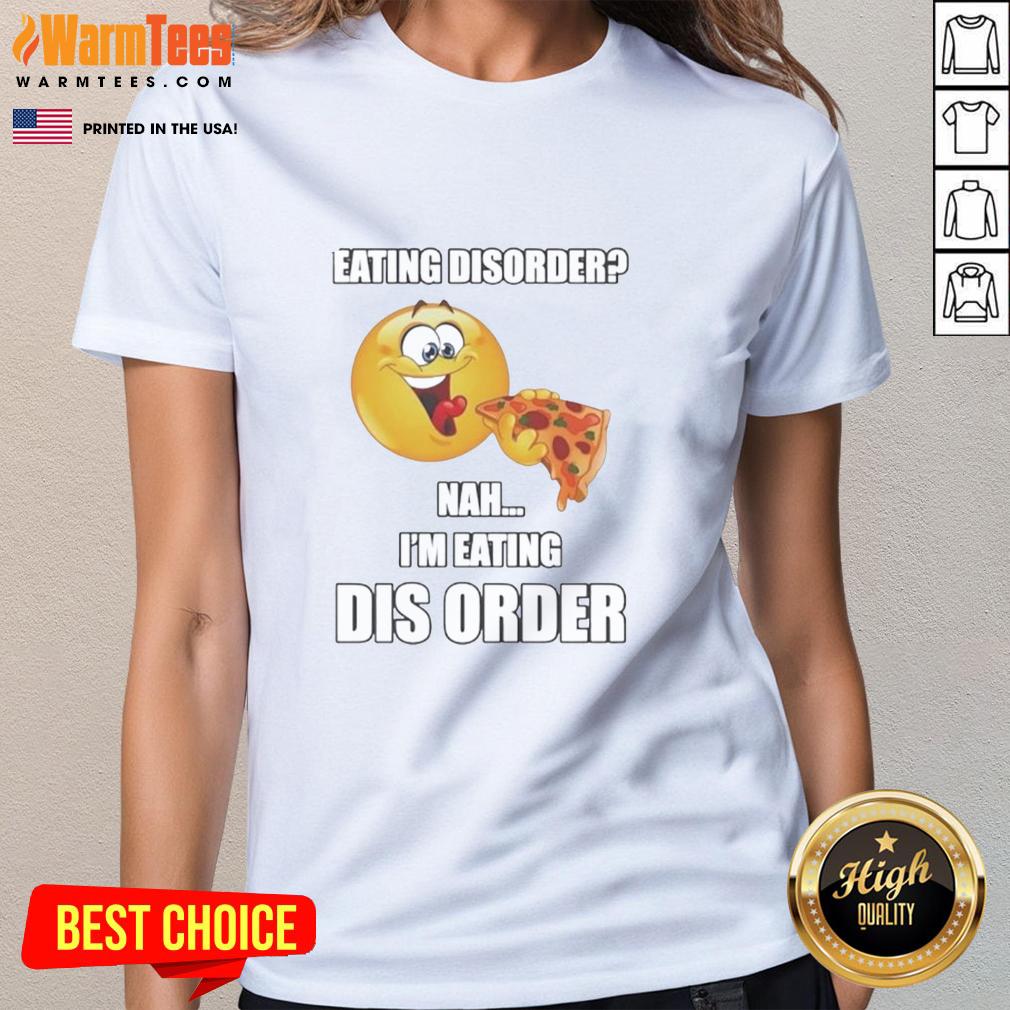 Top Eating Dis Order Nah I'm Eating Dis Order T-Shirt - Image 3