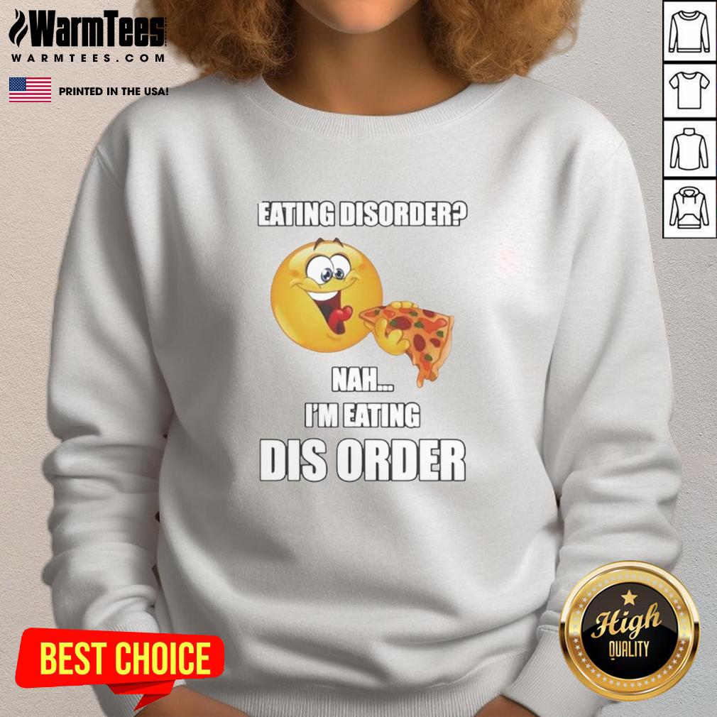 Top Eating Dis Order Nah I'm Eating Dis Order T-Shirt - Image 5