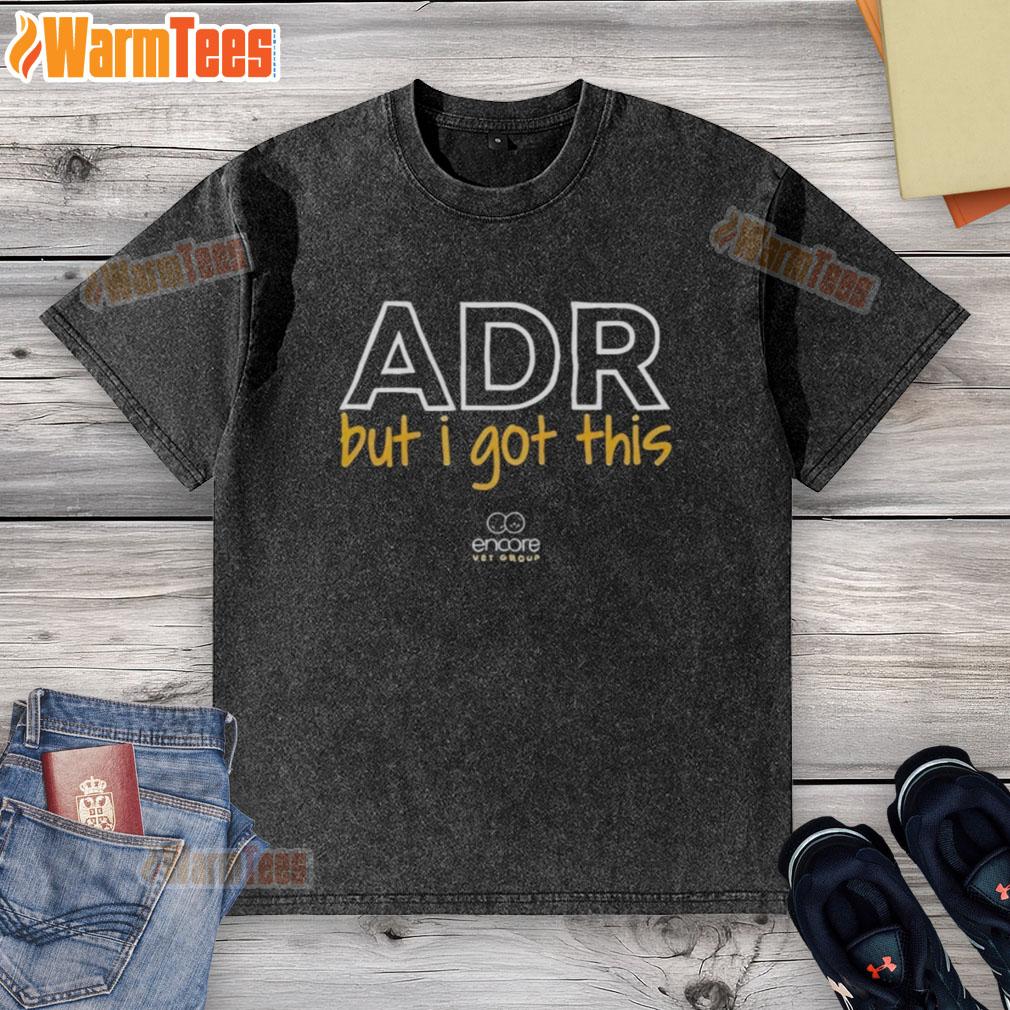 Top Encore Vet Group ADR But I Got This Tour T-Shirt - Image 6
