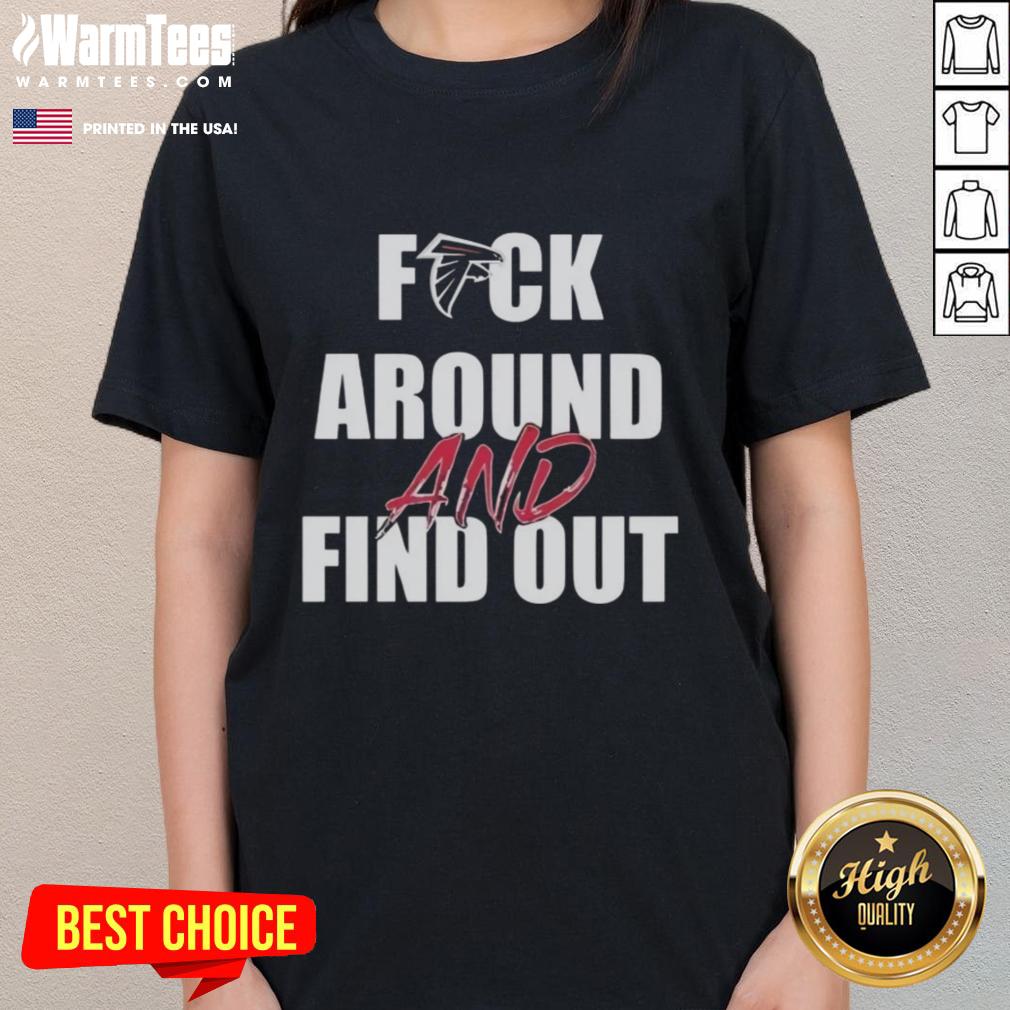 Top Fck Around And Find Out Atlanta Falcons T-Shirt - Image 3