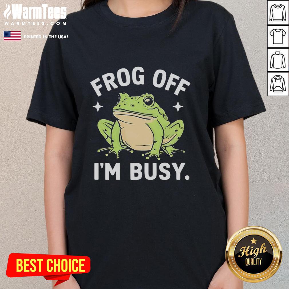Top Frog Off I'm Busy T-Shirt - Image 3