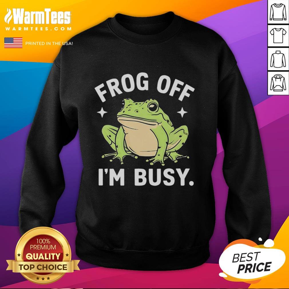 Top Frog Off I'm Busy T-Shirt - Image 5