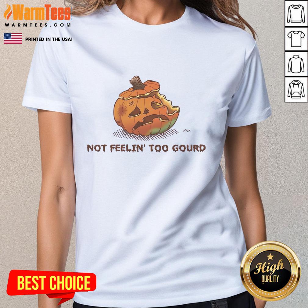 Top Halloween Pumpkin Not Feeling Too Gourd T-Shirt - Image 3