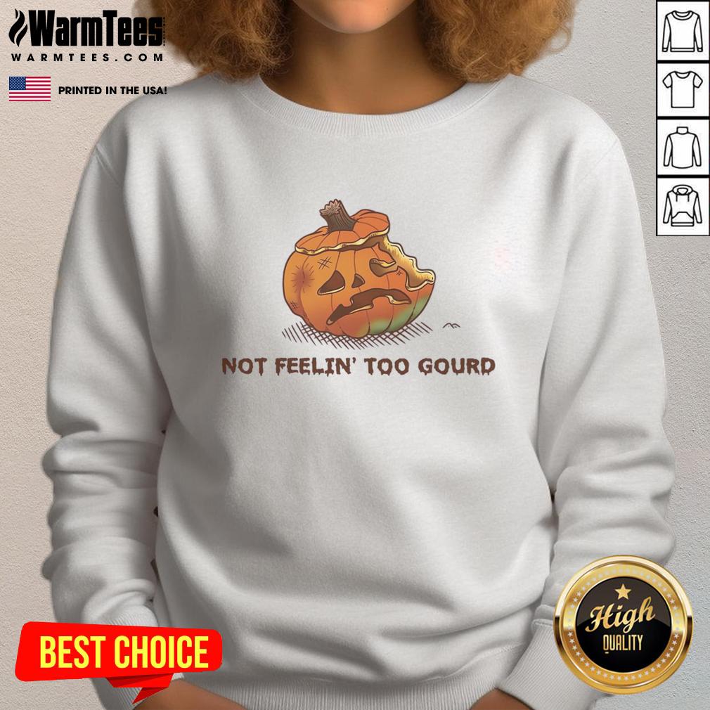 Top Halloween Pumpkin Not Feeling Too Gourd T-Shirt - Image 5