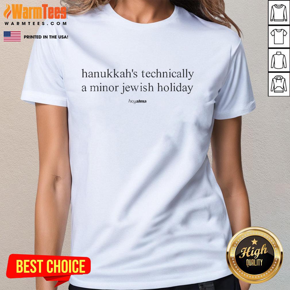 Top Hanukkah's Technically A Minor Jewish Holiday T-Shirt - Image 3