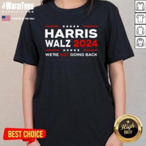 Alternative view of Top Harris Waltz 2024 Harris Tim Waltz 24 We Are Not Going Back T-Shirt