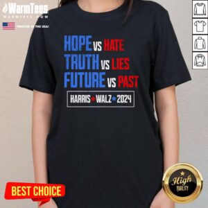 Alternative view of Top Harris Walz 2024 Future Vs Past Truth Vs Lies Hope Vs Hate T-Shirt