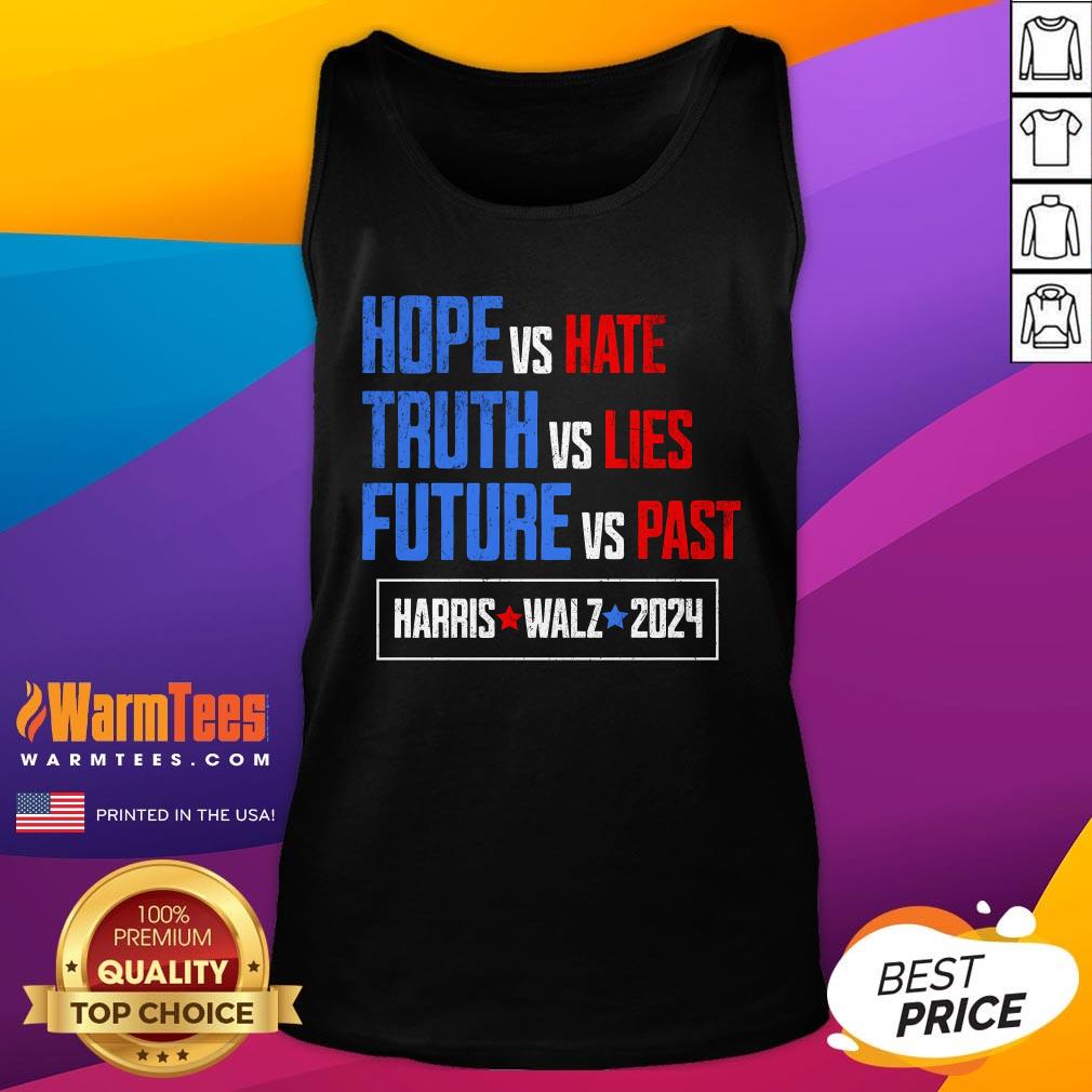 Top Harris Walz 2024 Future Vs Past Truth Vs Lies Hope Vs Hate T-Shirt - Image 5