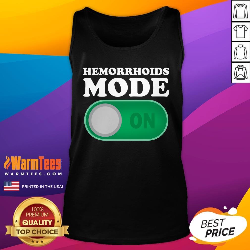 Top Hemorrhoids Mode On T-Shirt - Image 5