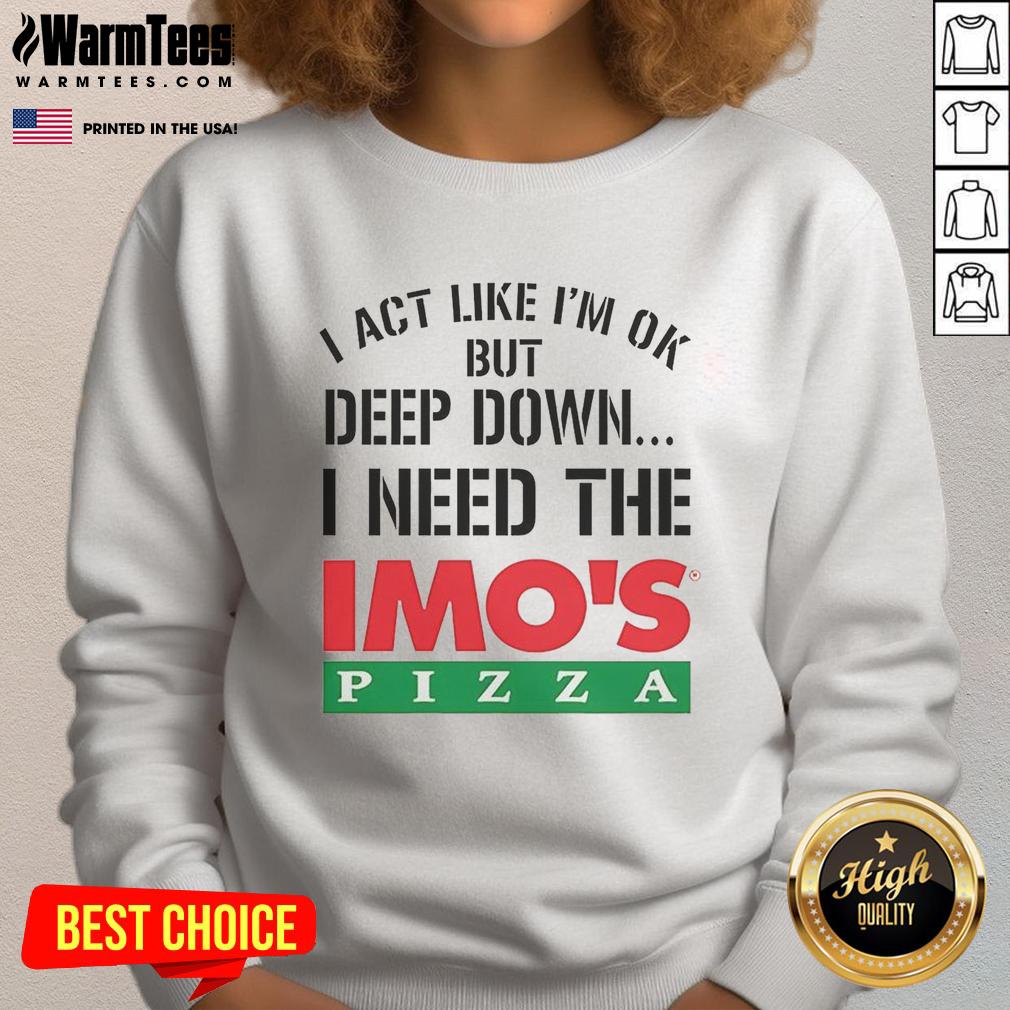 Top I Act Like I'm Ok But Deep Imo's Pizza Logo Meme T-Shirt - Image 5