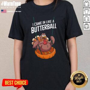 Alternative view of Top I Came In Like A Butterball Funny Thanksgiving T-Shirt