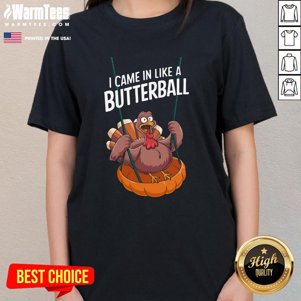 Top I Came In Like A Butterball Funny Thanksgiving T-Shirt - Image 2