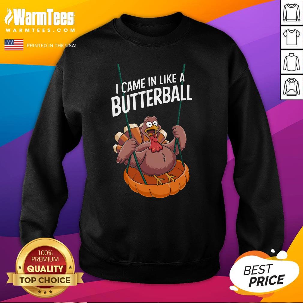 Top I Came In Like A Butterball Funny Thanksgiving T-Shirt - Image 4
