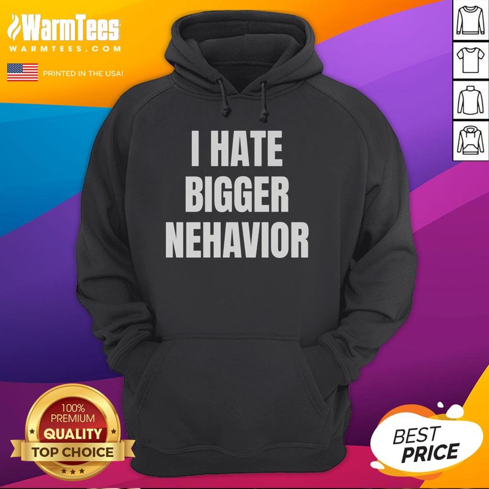 Top I Hate Bigger Nehavior T-Shirt - Image 2