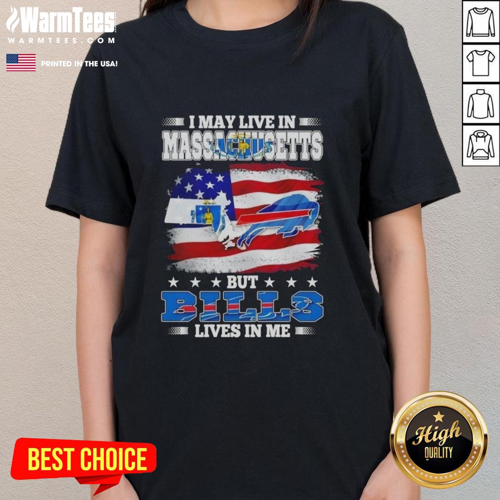 Top I May Live In Massachusetts But Win Lose Or Tie I'm A Die Hard Buffalo Bills Fan Till I Die T-Shirt - Image 3