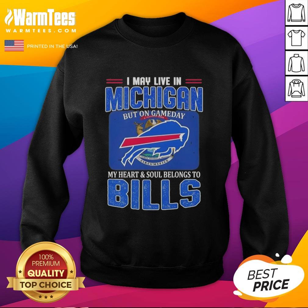 Top I May Live In Michigan But On Gameday My Heart And Soul Belongs To Buffalo Bills Football Flag T-Shirt - Image 5
