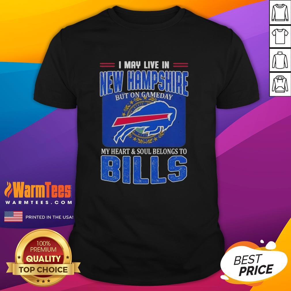 Top I May Live In New Hampshire But On Gameday My Heart And Soul Belongs To Buffalo Bills Football Flag T-Shirt