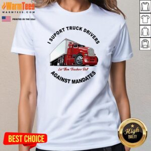 Alternative view of Top I Support Truck Drivers Against Mandates Let Them Truckers Roll T-Shirt