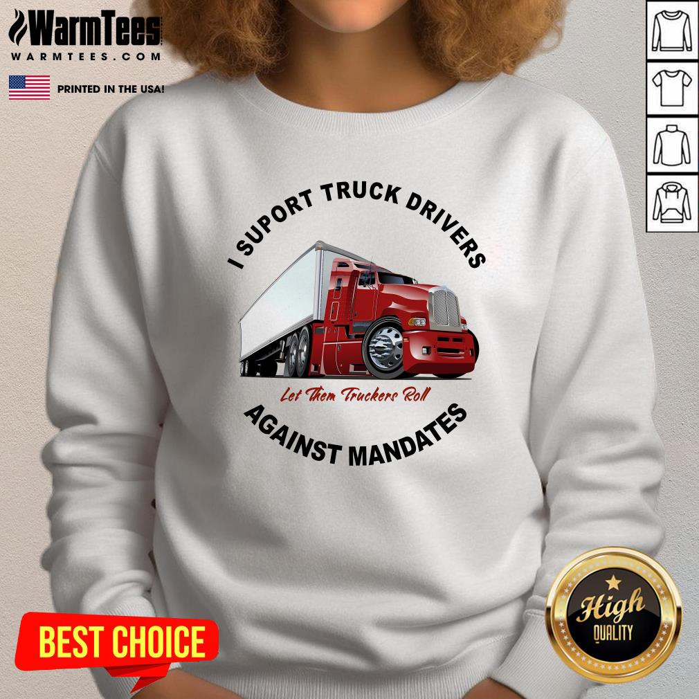 Top I Support Truck Drivers Against Mandates Let Them Truckers Roll T-Shirt - Image 4